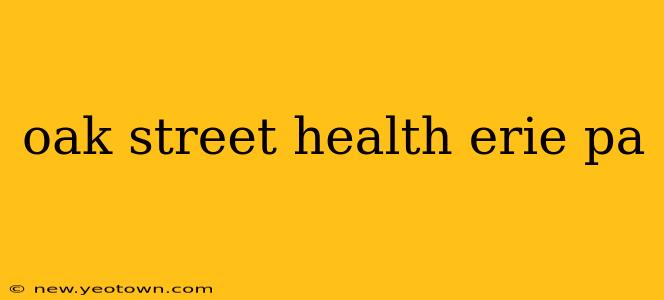 oak street health erie pa