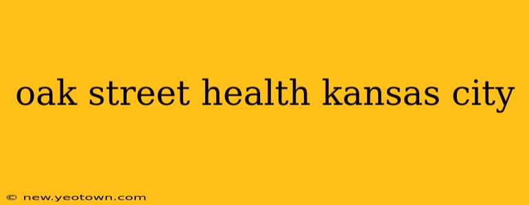 oak street health kansas city