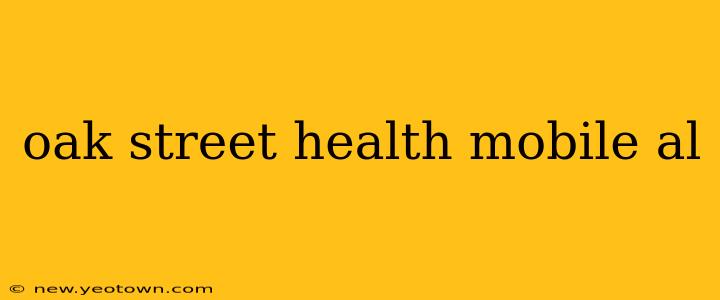 oak street health mobile al