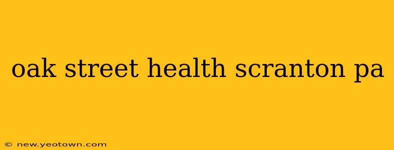 oak street health scranton pa