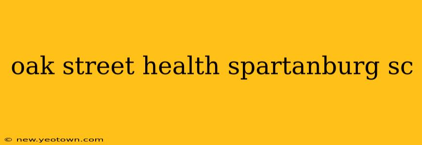 oak street health spartanburg sc