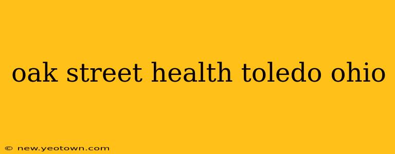 oak street health toledo ohio