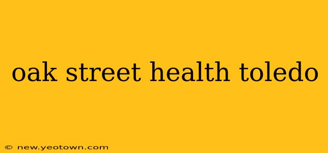 oak street health toledo