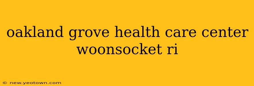oakland grove health care center woonsocket ri
