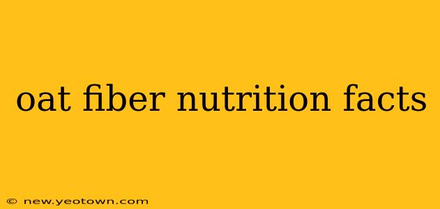 oat fiber nutrition facts