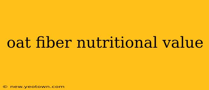 oat fiber nutritional value