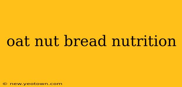 oat nut bread nutrition