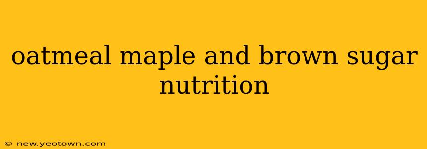 oatmeal maple and brown sugar nutrition