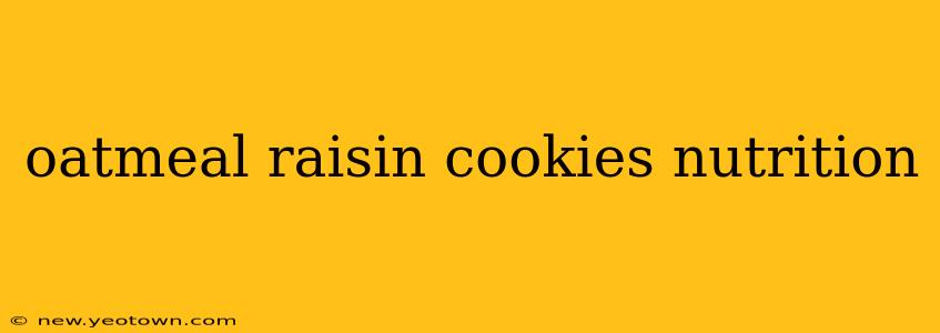 oatmeal raisin cookies nutrition