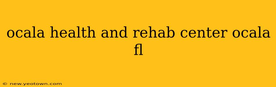 ocala health and rehab center ocala fl