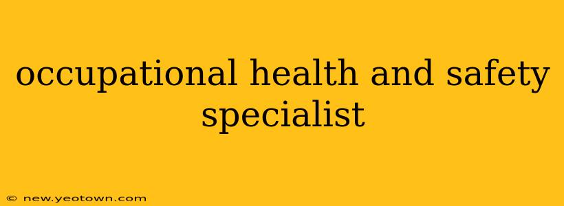 occupational health and safety specialist