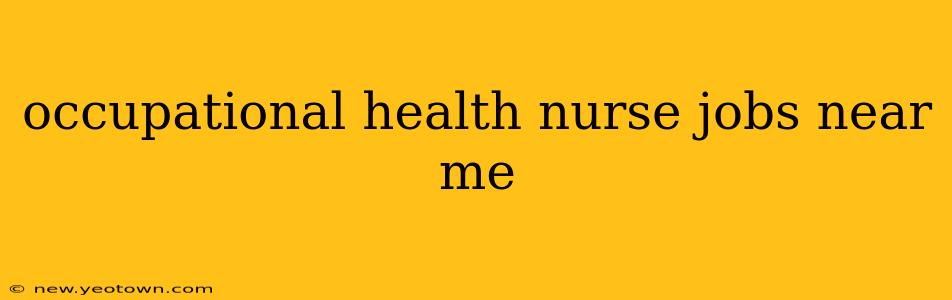 occupational health nurse jobs near me