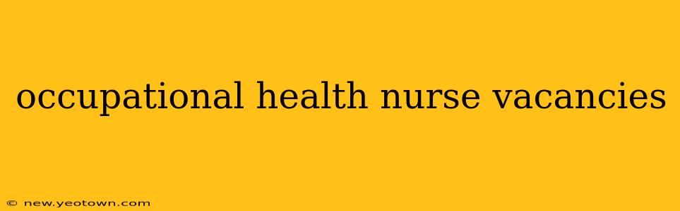 occupational health nurse vacancies