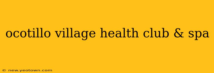 ocotillo village health club & spa