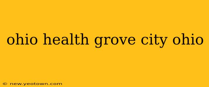 ohio health grove city ohio