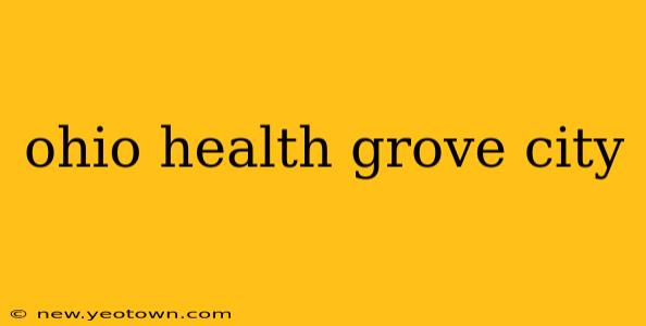 ohio health grove city