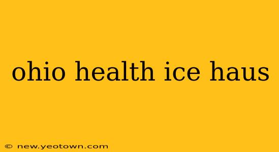 ohio health ice haus