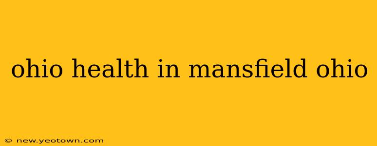 ohio health in mansfield ohio