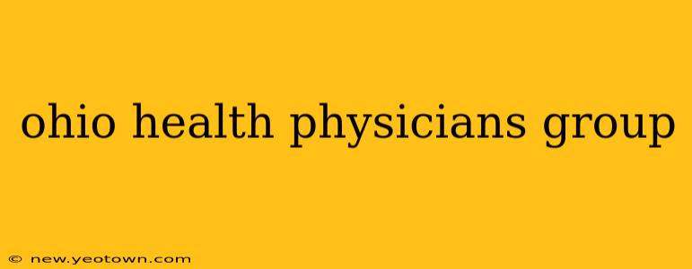 ohio health physicians group