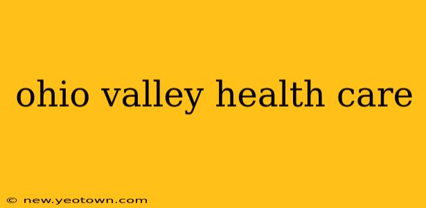 ohio valley health care
