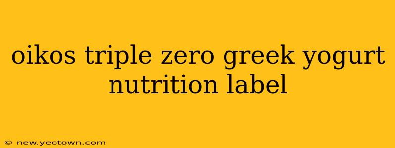 oikos triple zero greek yogurt nutrition label