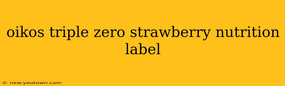 oikos triple zero strawberry nutrition label