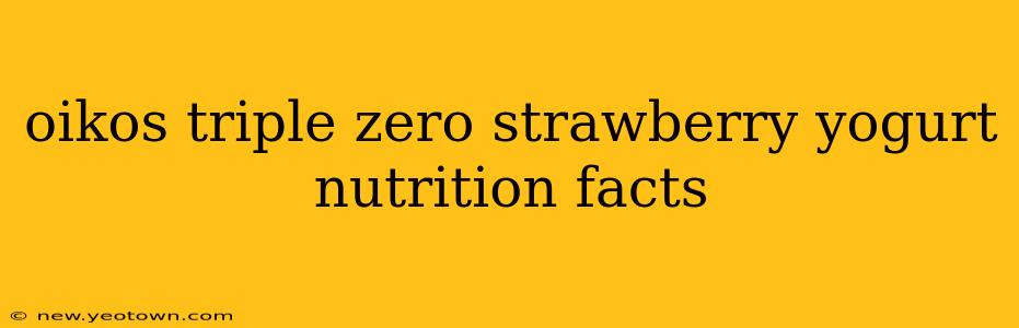 oikos triple zero strawberry yogurt nutrition facts