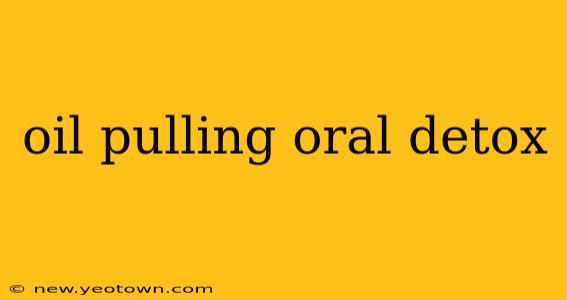 oil pulling oral detox