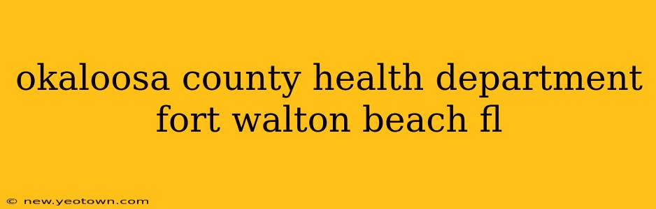 okaloosa county health department fort walton beach fl