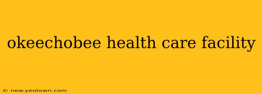 okeechobee health care facility