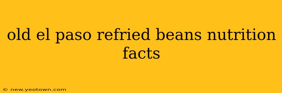 old el paso refried beans nutrition facts