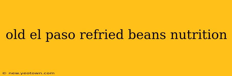 old el paso refried beans nutrition