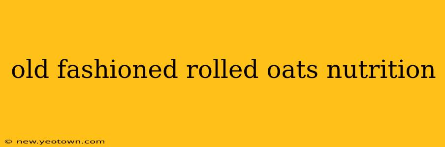 old fashioned rolled oats nutrition