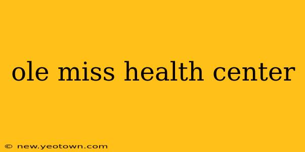 ole miss health center