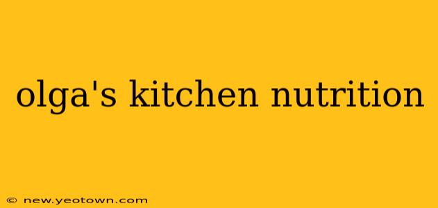 olga's kitchen nutrition