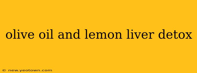olive oil and lemon liver detox
