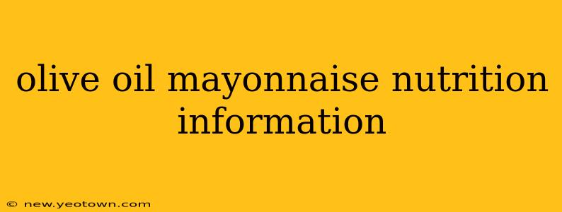 olive oil mayonnaise nutrition information
