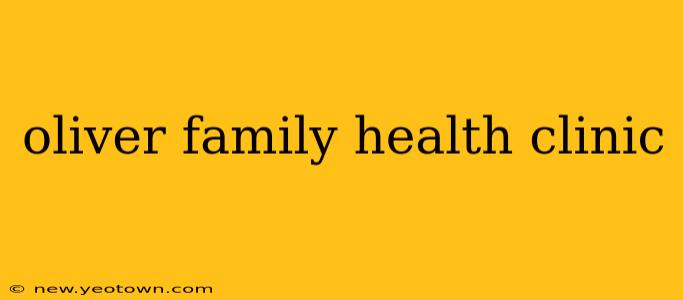 oliver family health clinic