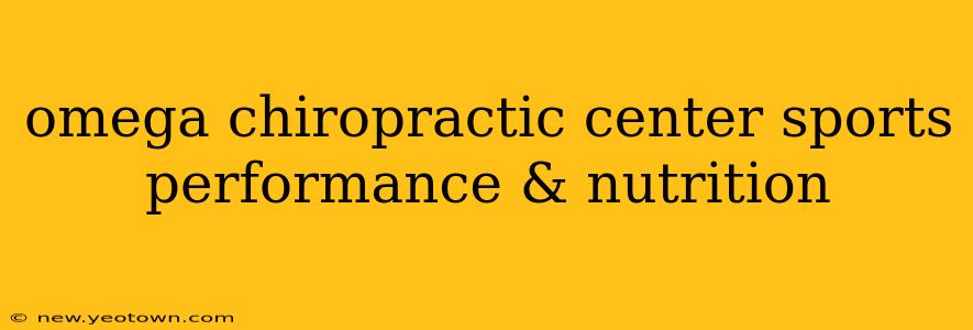 omega chiropractic center sports performance & nutrition