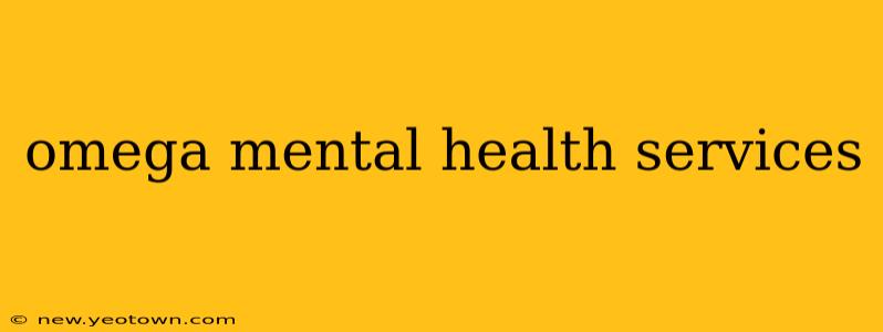 omega mental health services