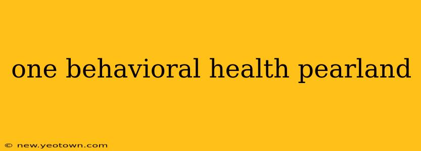 one behavioral health pearland