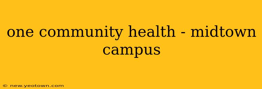 one community health - midtown campus
