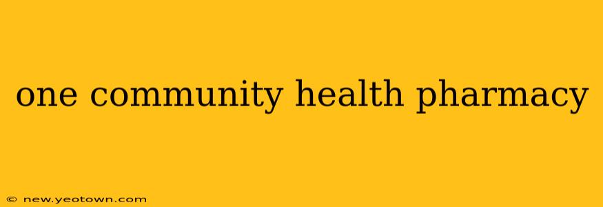 one community health pharmacy