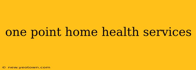 one point home health services