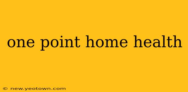 one point home health