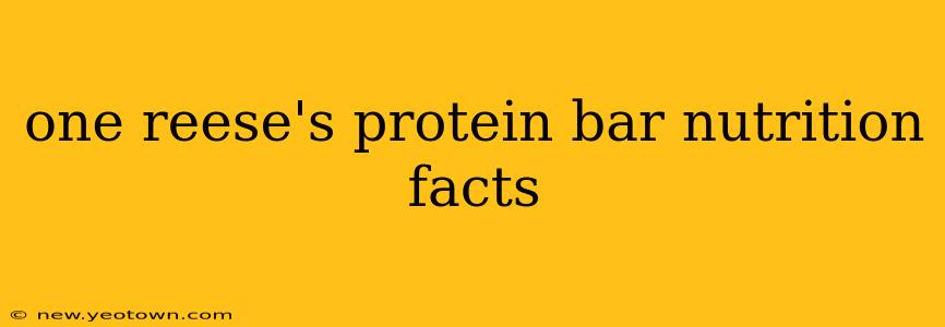 one reese's protein bar nutrition facts