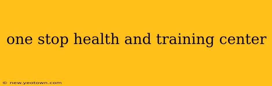 one stop health and training center