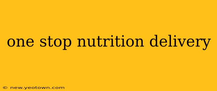 one stop nutrition delivery