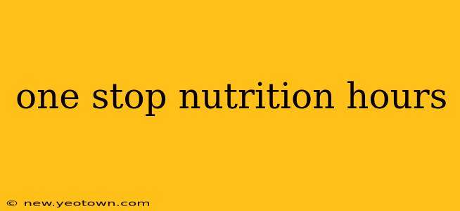 one stop nutrition hours