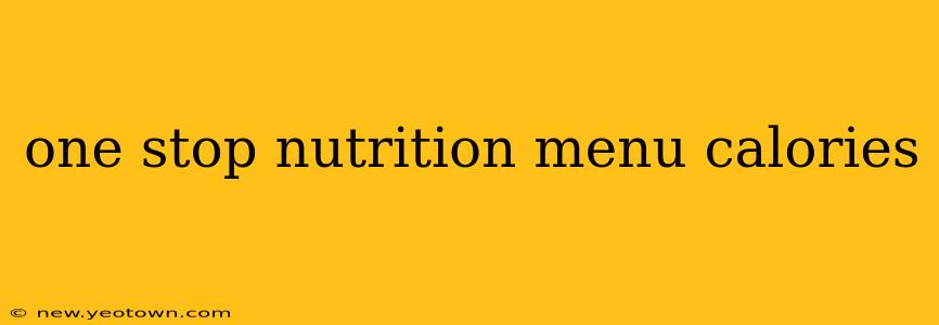 one stop nutrition menu calories